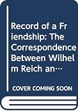 Reich, Wilhelm: Record of a Friendship: The Correspondence between Wilhelm Reich and A.S. Neill, 1936-1957