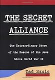 Szulc, Ted: The Secret Alliance: The Extraordinary Story of the Rescue of the Jews Since World War II Szulc, Ted: The Secret Alliance: The Extraordinary Story of the Rescue of the Jews Since World War II