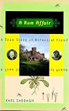 Sabbagh, Karl: Rum Affair: A True Story of Botanical Fraud Sabbagh, Karl: Rum Affair: A True Story of Botanical Fraud