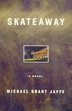 Jaffe, Michael Grant: Skateaway