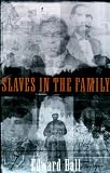 Ball, Edward: Slaves in the Family