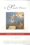 Kincaid, Jamaica: A Small Place Kincaid, Jamaica: A Small Place