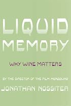 Liquid Memory: Why Wine Matters by Jonathan&hellip;