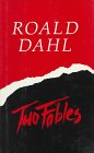 Dahl, Roald: Two Fables
