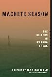 Hatzfeld, Jean: Machete Season: The Killers In Rwanda Speak