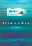 Fredston, Jill A.: Rowing to Latitude: Journeys Along the Arctic's Edge Fredston, Jill A.: Rowing to Latitude: Journeys Along the Arctic's Edge