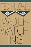 Hughes, Ted: Wolfwatching Hughes, Ted: Wolfwatching