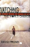 Friend, David: Watching the World Change Friend, David: Watching the World Change