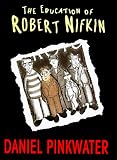 Pinkwater, Daniel Manus: The Education of Robert Nifkin Pinkwater, Daniel Manus: The Education of Robert Nifkin