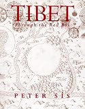 Sis, Peter: Tibet: Through the Red Box Sis, Peter: Tibet: Through the Red Box
