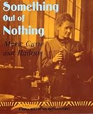 McClafferty, Carla Killough: Something Out Of Nothing: Marie Curie And Radium McClafferty, Carla Killough: Something Out Of Nothing: Marie Curie And Radium