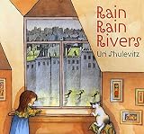 Shulevitz, Uri: Rain Rain Rivers Shulevitz, Uri: Rain Rain Rivers