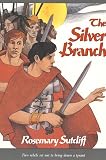Sutcliff, Rosemary: The Silver Branch Sutcliff, Rosemary: The Silver Branch