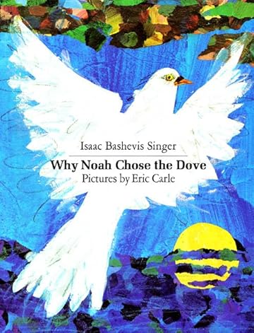 Why Noah Chose the Dove by Isaac Bashevis Singer | LibraryThing