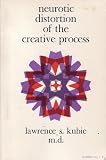 Kubie                        Ls: Neurotic Distortion of the Creative Process