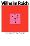 Reich, Wilhelm: Murder of Christ