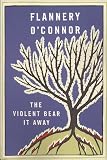 O'Connor, Flannery: The Violent Bear It Away O'Connor, Flannery: The Violent Bear It Away