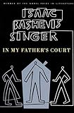 Singer, Isaac Bashevis: In My Father's Court Singer, Isaac Bashevis: In My Father's Court