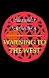 Solzhenitsyn, Alexander: Warning to the West Solzhenitsyn, Alexander: Warning to the West