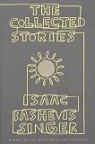 Singer, Isaac Bashevis: The Collected Stories of Isaac Bashevis Singer Singer, Isaac Bashevis: The Collected Stories of Isaac Bashevis Singer