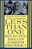 Brodsky, Joseph: Less Than One: Selected Essays Brodsky, Joseph: Less Than One: Selected Essays