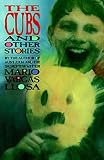 Vargas Llosa, Mario: The Cubs and Other Stories Vargas Llosa, Mario: The Cubs and Other Stories