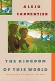 Carpentier, Alejo: The Kingdom of This World Carpentier, Alejo: The Kingdom of This World