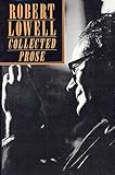 Lowell, Robert: The Collected Prose