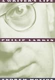 Motion, Andrew: Philip Larkin: A Writer's Life Motion, Andrew: Philip Larkin: A Writer's Life