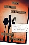 Trillin, Calvin: The Tummy Trilogy: American Fried/Alice, Let's Eat/Third Helpings Trillin, Calvin: The Tummy Trilogy: American Fried/Alice, Let's Eat/Third Helpings