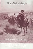 Fuentes, Carlos: The Old Gringo: A Novel