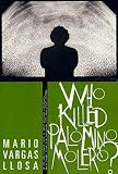 Vargas Llosa, Mario: Who Killed Palomino Molero? Vargas Llosa, Mario: Who Killed Palomino Molero?