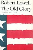 Lowell, Robert: The Old Glory: Endecott and the Red Cross; My Kinsman, Major Molineux; And Benito Cereno
