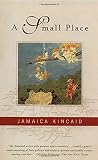Kincaid, Jamaica: A Small Place Kincaid, Jamaica: A Small Place