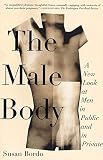 Bordo, Susan: The Male Body: A New Look at Men in Public and in Private Bordo, Susan: The Male Body: A New Look at Men in Public and in Private