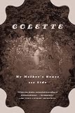 Colette: My Mother's House and Sido