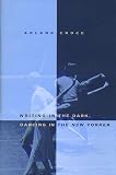 Croce, Arlene: Writing in the Dark, Dancing in the New Yorker: An Arlene Croce Reader