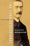 Gilmour, David: Long Recessional: The Imperial Life of Rudyard Kipling Gilmour, David: Long Recessional: The Imperial Life of Rudyard Kipling