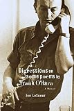 Lesueur, Joe: Digression on Some Poems by Frank O'Hara Lesueur, Joe: Digression on Some Poems by Frank O'Hara