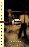 Brodkey, Harold: Profane Friendship
