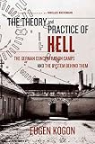 Kogon, Eugen: The Theory and Practice of Hell: The German Concentration Camps and the System Behind Them Kogon, Eugen: The Theory and Practice of Hell: The German Concentration Camps and the System Behind Them