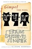 Singer, Isaac Bashevis: Gimpel the Fool: And Other Stories Singer, Isaac Bashevis: Gimpel the Fool: And Other Stories