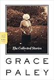 Paley, Grace: The Collected Stories Paley, Grace: The Collected Stories