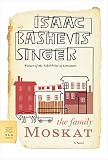 Singer, Isaac Bashevis: The Family Moskat Singer, Isaac Bashevis: The Family Moskat