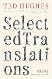 Hughes, Ted: Selected Translations Hughes, Ted: Selected Translations