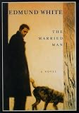 White, Edmund: The Married Man