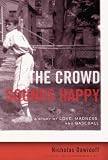 Dawidoff, Nicholas: The Crowd Sounds Happy: A Memoir Dawidoff, Nicholas: The Crowd Sounds Happy: A Memoir