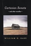 Gass, William H.: The Cartesian Sonata and Other Novellas