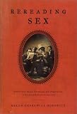 Horowitz, Helen Lefkowitz: Rereading Sex : Battles over Sexual Knowledge and Suppression in Nineteenth-Century America Horowitz, Helen Lefkowitz: Rereading Sex : Battles over Sexual Knowledge and Suppression in Nineteenth-Century America
