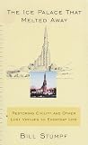 Stumpf, Bill: The Ice Palace That Melted Away: Restoring Civility and Other Lost Virtues to Everyday Life Stumpf, Bill: The Ice Palace That Melted Away: Restoring Civility and Other Lost Virtues to Everyday Life